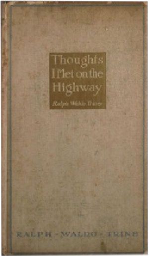 [Gutenberg 18392] • Thoughts I Met on the Highway: Words of Friendly Cheer From "The Life Books"